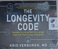 The Longevity Code written by Kris Verburgh MD performed by Pete Cross on MP3 CD (Unabridged)